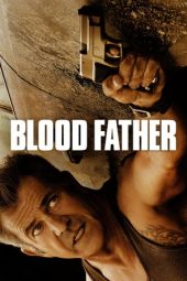 Nonton Blood Father (2016) Subtitle Indonesia Streaming Movie Download Gratis Online