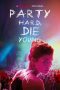 Party Hard Die Young (2018)