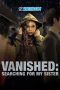 Vanished: Searching for My Sister (2022) Dub